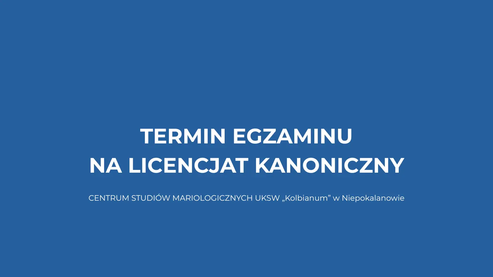 Termin egzaminu na licencjat kanoniczny.